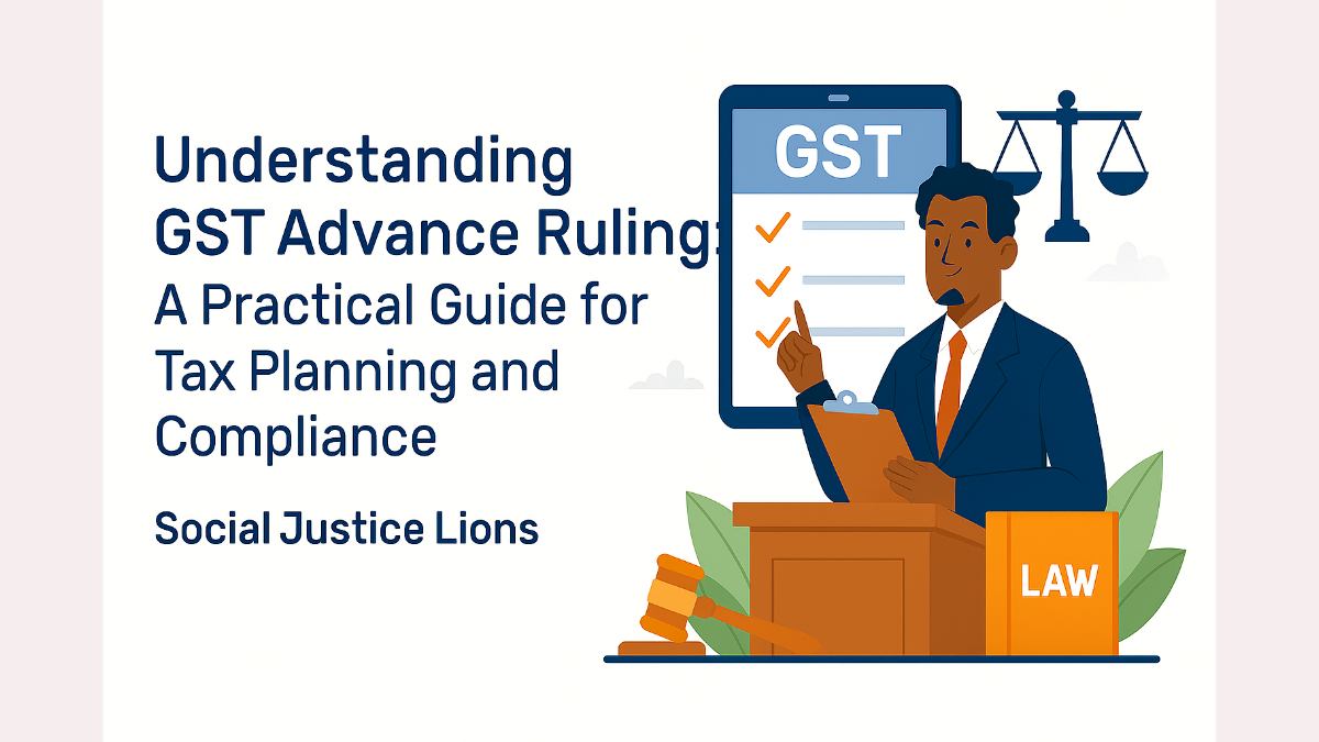 Understanding GST Advance Ruling: A Practical Guide for Tax Planning and Compliance